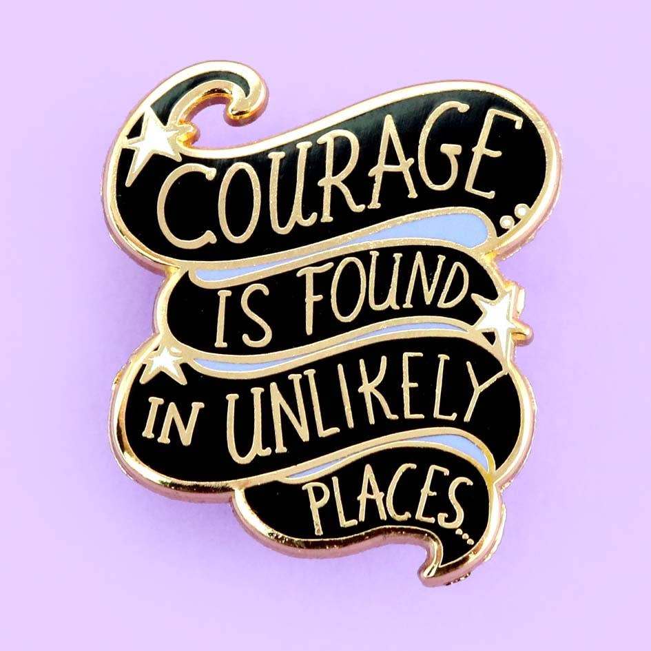 Courage Is Found In Unlikely Places Enamel Lapel Pin