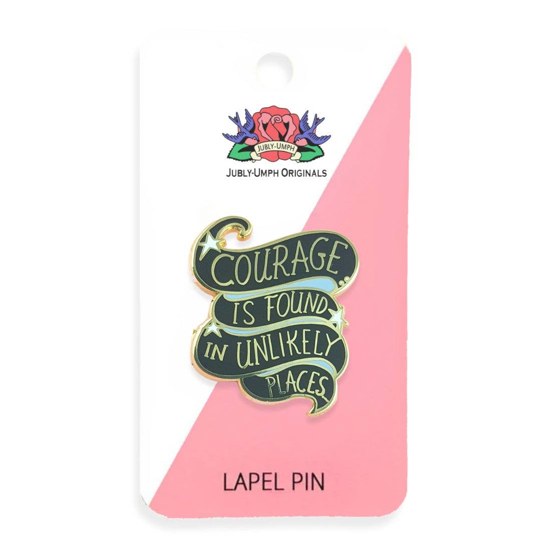 Courage Is Found In Unlikely Places Enamel Lapel Pin